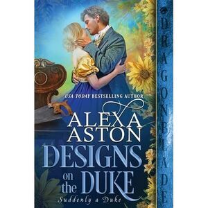 Designs on the Duke -- Alexa Aston